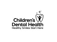 CHILDREN'S DENTAL HEALTH HEALTHY SMILESSTART HERETART HERE