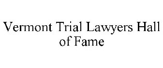 VERMONT TRIAL LAWYERS HALL OF FAME