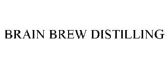 BRAIN BREW DISTILLING