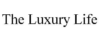 THE LUXURY LIFE