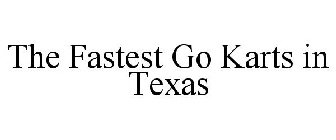 THE FASTEST GO KARTS IN TEXAS