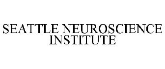 SEATTLE NEUROSCIENCE INSTITUTE