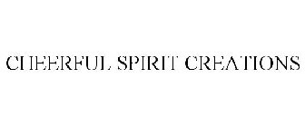 CHEERFUL SPIRIT CREATIONS
