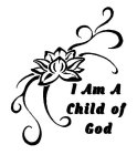 I AM A CHILD OF GOD