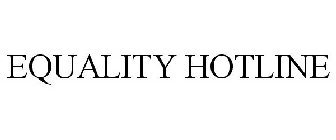 EQUALITY HOTLINE