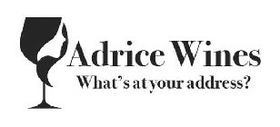 ADRICE WINES WHAT'S AT YOUR ADDRESS?