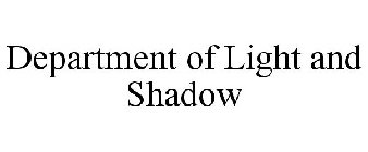 DEPARTMENT OF LIGHT AND SHADOW