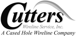 CUTTERS WIRELINE SERVICE, INC. A CASED HOLE WIRELINE COMPANY