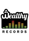 WEALTHY RECORDS