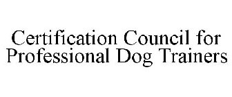 CERTIFICATION COUNCIL FOR PROFESSIONAL DOG TRAINERS