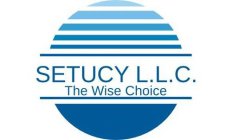 SETUCY L.L.C. THE WISE CHOICE