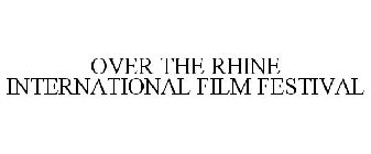 OVER THE RHINE INTERNATIONAL FILM FESTIVAL