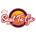 SOUL TO GO FOOD FOR THE SOUL