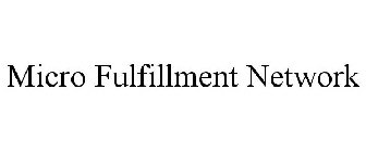 MICRO FULFILLMENT NETWORK