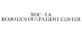 ROC LA ROBOTICS OUTPATIENT CENTER