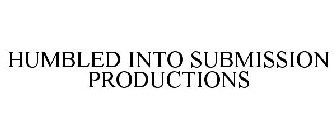 HUMBLED INTO SUBMISSION PRODUCTIONS