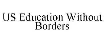 US EDUCATION WITHOUT BORDERS