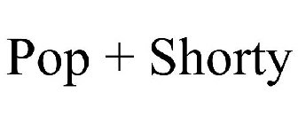 POP + SHORTY