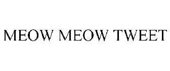 MEOW MEOW TWEET