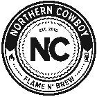 NORTHERN COWBOY NC FLAME N' BREW EST. 2016