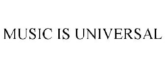 MUSIC IS UNIVERSAL