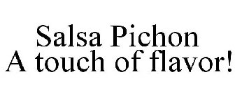 SALSA PICHON A TOUCH OF FLAVOR!