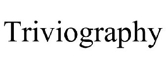 TRIVIOGRAPHY