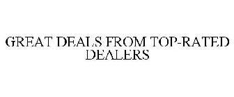 GREAT DEALS FROM TOP-RATED DEALERS