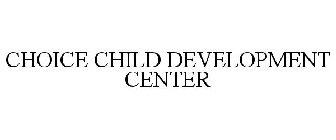 CHOICE CHILD DEVELOPMENT CENTER