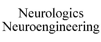 NEUROLOGICS NEUROENGINEERING