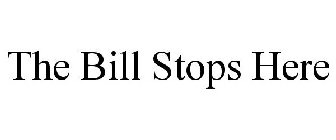 THE BILL STOPS HERE