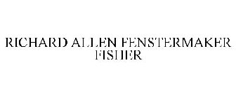 RICHARD ALLEN FENSTERMAKER FISHER