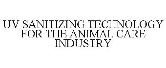 UV SANITIZING TECHNOLOGY FOR THE ANIMAL CARE INDUSTRY