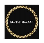 CLUTCH BAZAAR