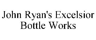 JOHN RYAN'S EXCELSIOR BOTTLE WORKS