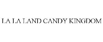 LA LA LAND CANDY KINGDOM