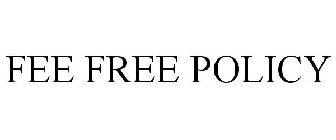FEE FREE POLICY