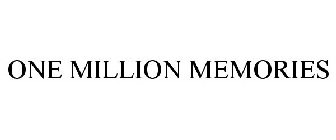 ONE MILLION MEMORIES