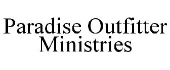 PARADISE OUTFITTER MINISTRIES