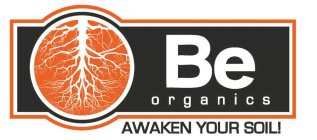 BE ORGANICS AWAKEN YOUR SOIL!