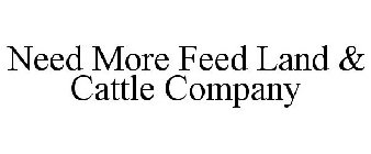 NEED MORE FEED LAND & CATTLE COMPANY