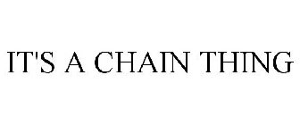 IT'S A CHAIN THING