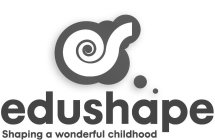 EDUSHAPE SHAPING A WONDERFUL CHILDHOOD