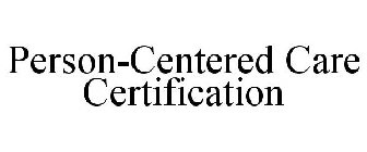 PERSON-CENTERED CARE CERTIFICATION