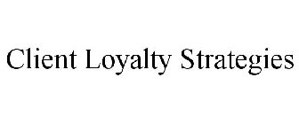 CLIENT LOYALTY STRATEGIES