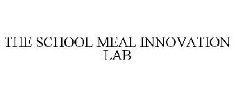 THE SCHOOL MEAL INNOVATION LAB