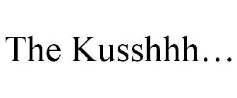 THE KUSSHHH...