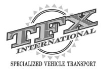 TFX INTERNATIONAL SPECIALIZED VEHICLE TRANSPORT
