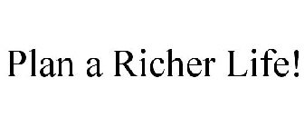 PLAN A RICHER LIFE!