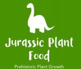 JURASSIC PLANT FOOD PREHISTORIC PLANT GROWTH